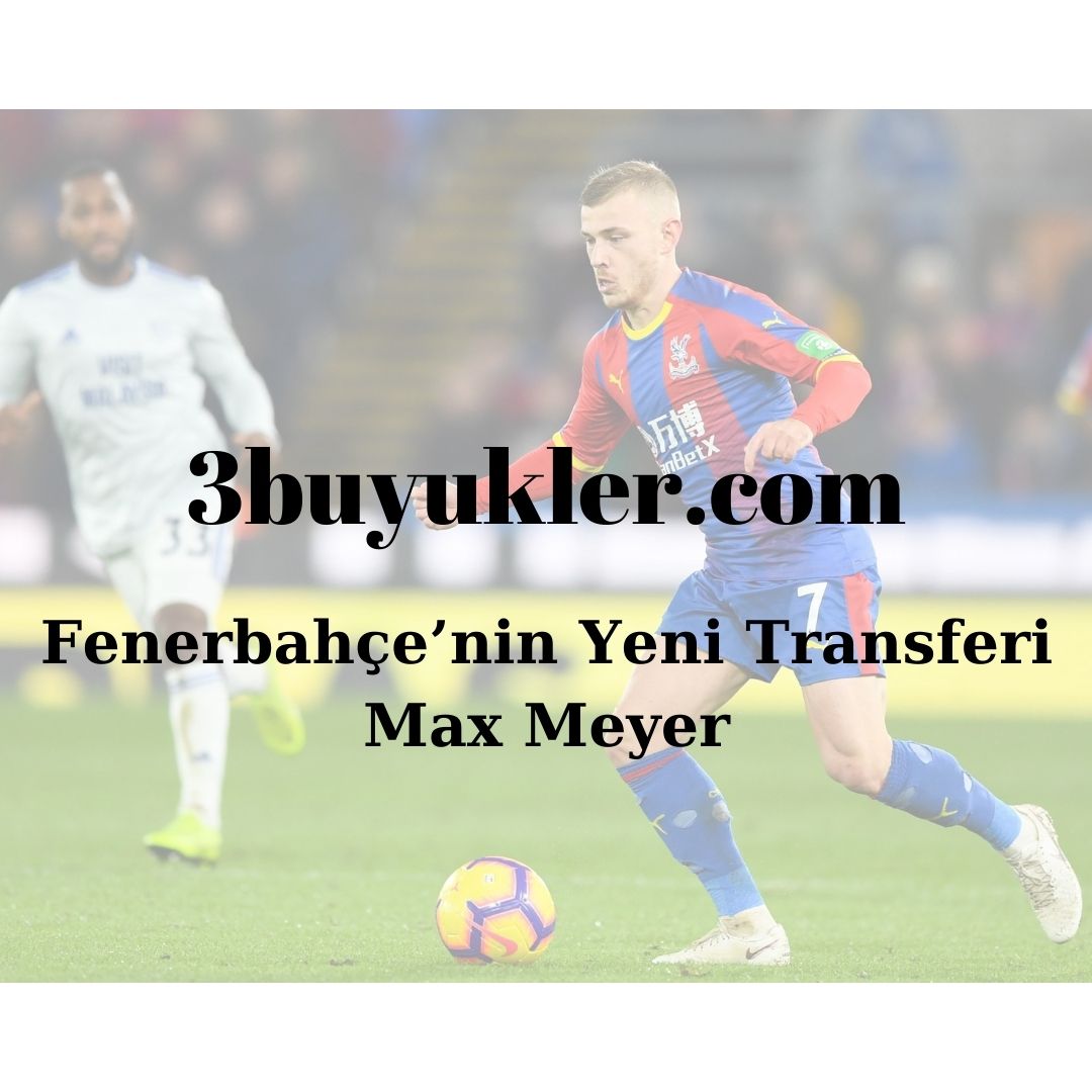 Fenerbahçe’nin Yeni Transferi Max Meyer - Üç Büyükler