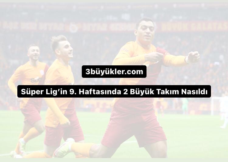SUPER LIGIN 9. HAFTASINDA 2 BUYUK TAKIM NASILDI 3BUYUKLER 3