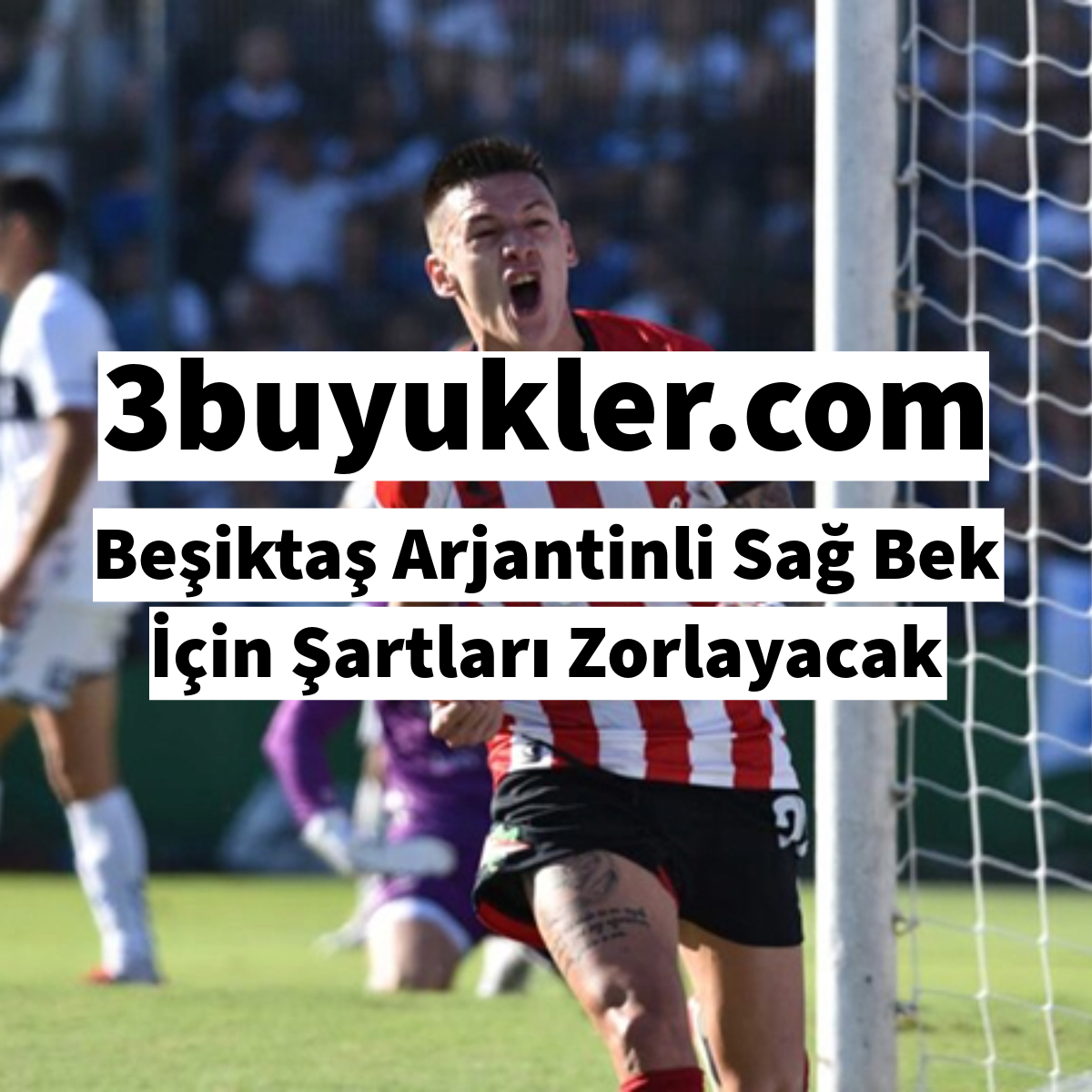 3buyukler besiktas arjantinli sag bek icin sartlari zorlayacak