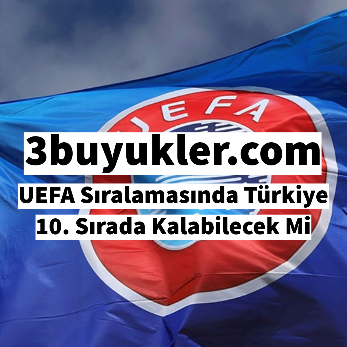 3buyukler uefa siralamasinda turkiye 10 . sirada kalabilecek mi
