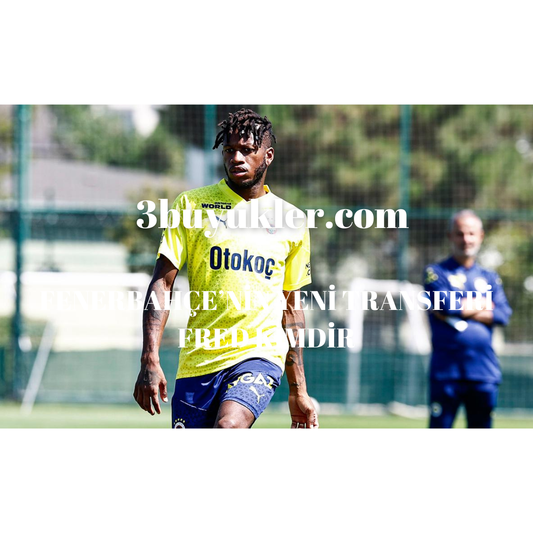 fenerbahcenin yeni transferi fred kimdir 3buyukler