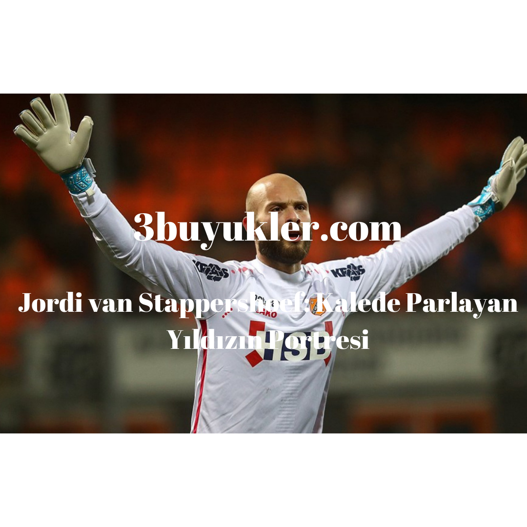 jordi van stappershoef kalede parlayan yildizin portresi 3buyukler