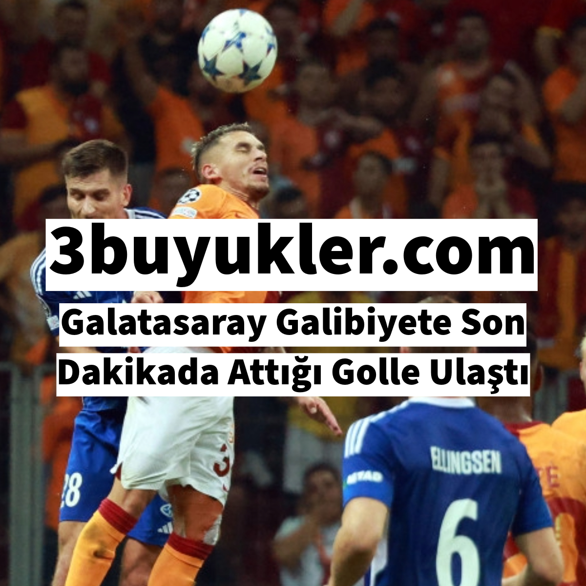 3buyukler galatasaray galibiyete son dakikada attigi golle ulasti