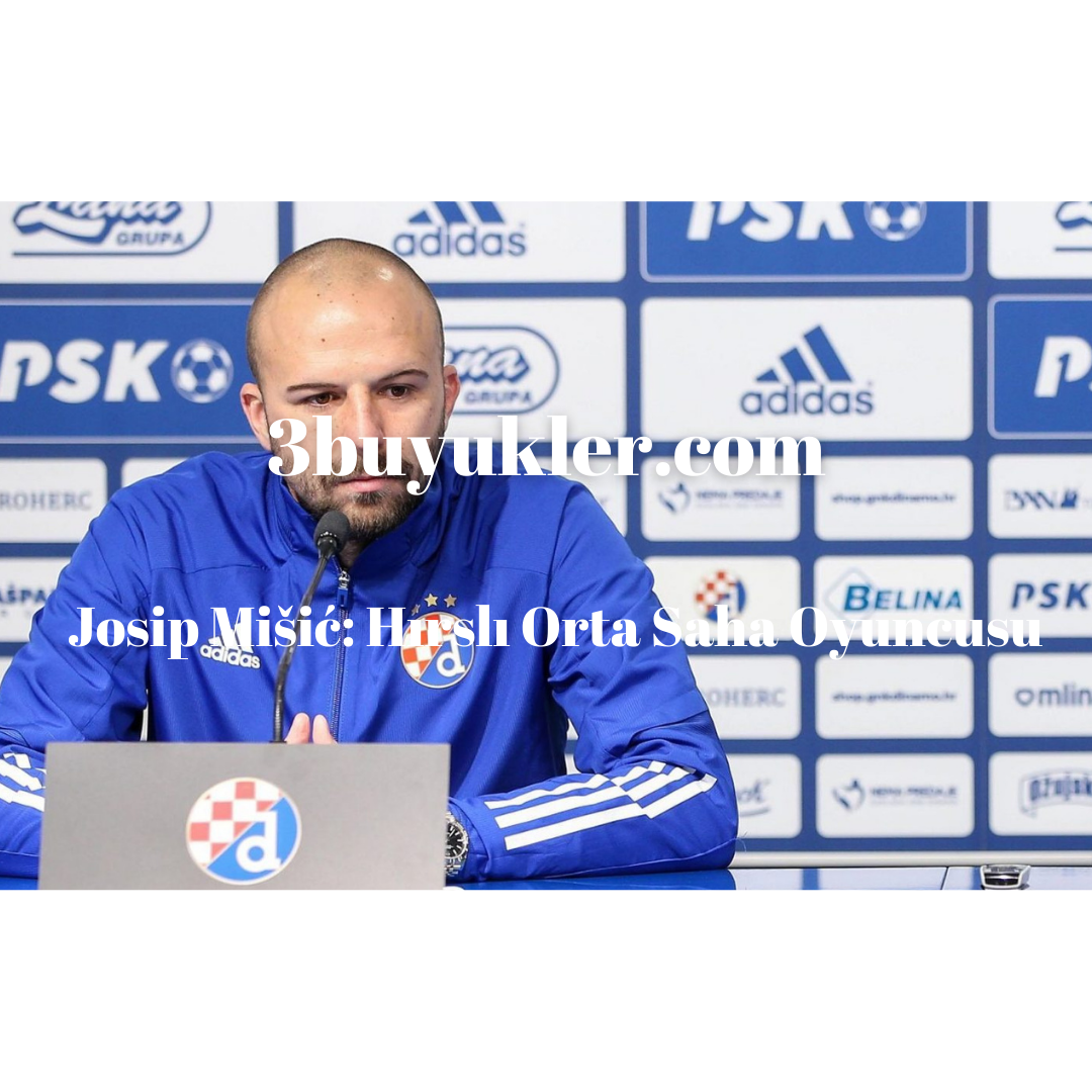 josip misic hirsli orta saha oyuncuu 3buyukler 2