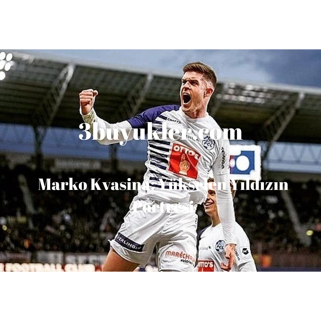 marko kvasina yukselen yildizin portresi 3buyukler