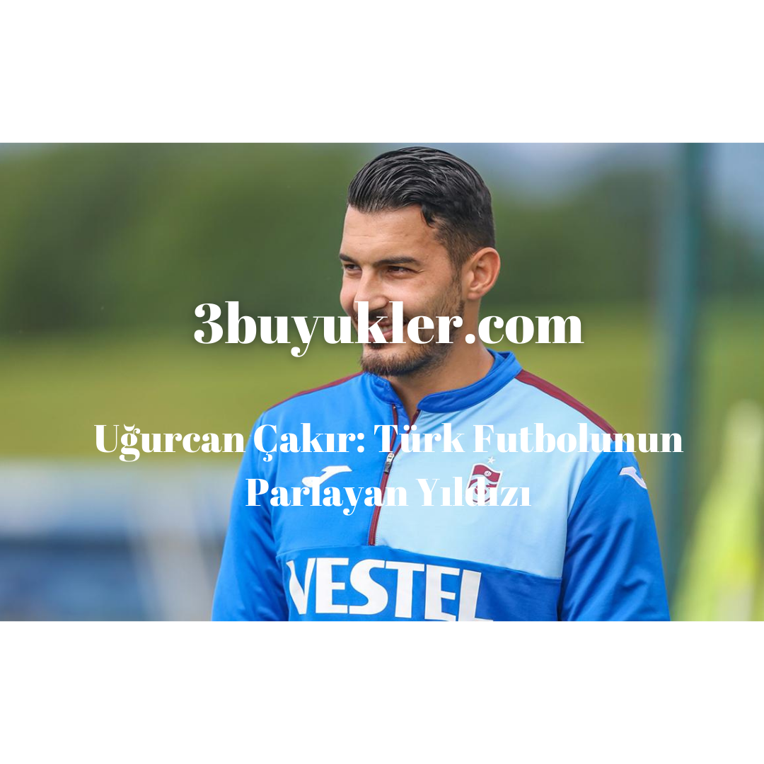 ugurcan cakir turk futbolunun parlayan yildizi 3buyukler