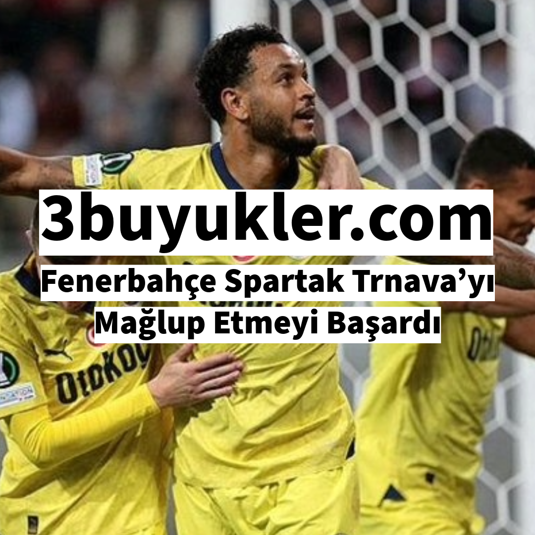 3buyukler fenerbahce spartak trnava yi maglup etmeyi basardi