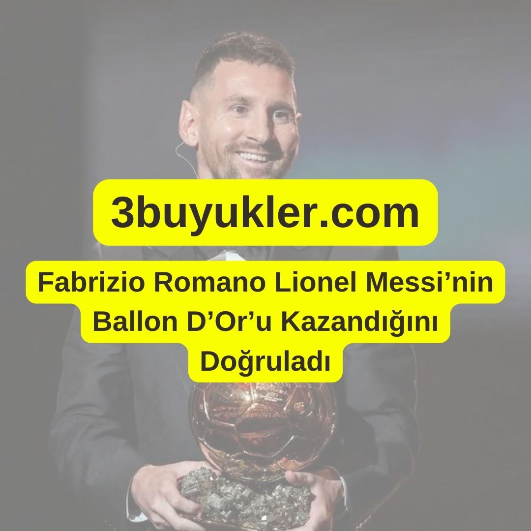 3buyukler fabrizo romano messinin ballon doru kazandigini dogruladi
