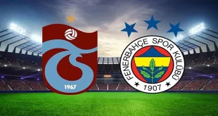 Trabzonspor - Fenerbahçe Maçı Ne Zaman? Saat Kaçta? Tüm Detaylar…