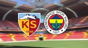 Kayserispor – Fenerbahçe Maçı Ne Zaman? Saat Kaçta? Tüm Detaylar…