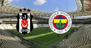 Beşiktaş – Fenerbahçe Maçı Ne Zaman? Saat Kaçta?