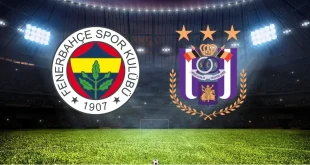 Fenerbahçe - Anderlecht Maçı Ne Zaman Saat Kaçta?