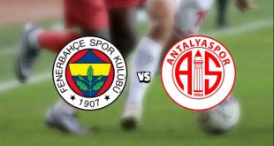Fenerbahçe – Antalyaspor Maçı Ne Zaman Saat Kaçta?