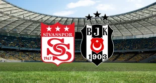 Sivasspor – Beşiktaş Maçı Ne Zaman Saat Kaçta?