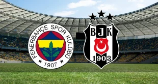 Fenerbahçe – Beşiktaş Maçı Ne Zaman Saat Kaçta?