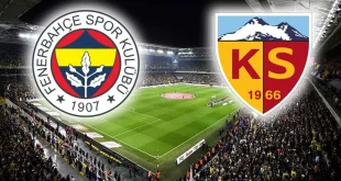 Fenerbahçe – Kayserispor Maçı Ne Zaman Saat Kaçta?