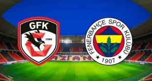 Gaziantep FK – Fenerbahçe Maçı Ne Zaman Saat Kaçta?