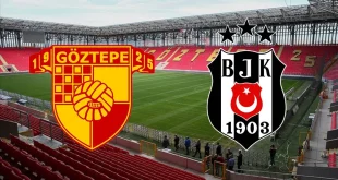 Göztepe – Beşiktaş Maçı Ne Zaman Saat Kaçta?