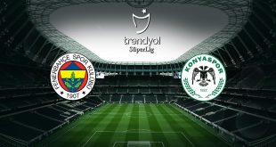 Fenerbahçe – Konyaspor Maçı Ne Zaman Saat Kaçta?