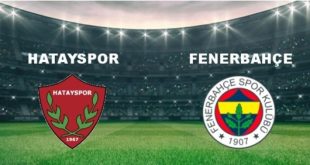 Hatayspor – Fenerbahçe Maçı Ne Zaman Saat Kaçta?