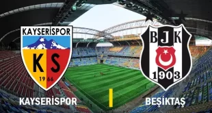 Kayserispor – Beşiktaş Maçı Saat Kaçta? Hangi Kanal Veriyor?