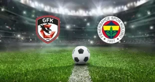 Gaziantep FK – Fenerbahçe Maçı Saat Kaçta? Hangi Kanalda?
