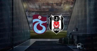 Trabzonspor – Beşiktaş Maçı Saat Kaçta? Hangi Kanalda?