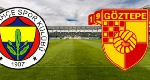 Fenerbahçe – Göztepe Maçı Saat Kaçta? Hangi Kanalda?