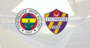 Fenerbahçe – Eyüpspor Maçı Saat Kaçta? Hangi Kanalda?