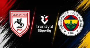 Samsunspor Fenerbahçe maçı