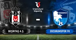 Beşiktaş Erzurumspor maçı