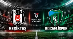 Beşiktaş Kocaelispor maçı Trendyol Süper Lig