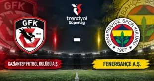 Gaziantep Fenerbahçe maçı