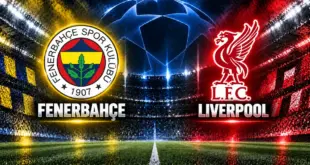Fenerbahçe Liverpool maçı UEFA Şampiyonlar Ligi 2026
